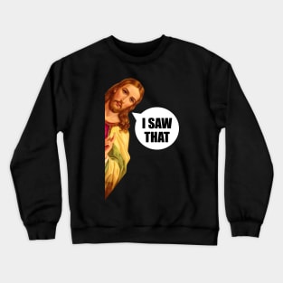 jesus saw that Crewneck Sweatshirt